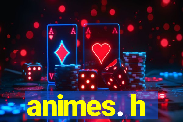 animes. h